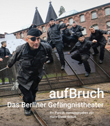 aufBruch &ndash; Das Berliner Gef&auml;ngnistheater - 
