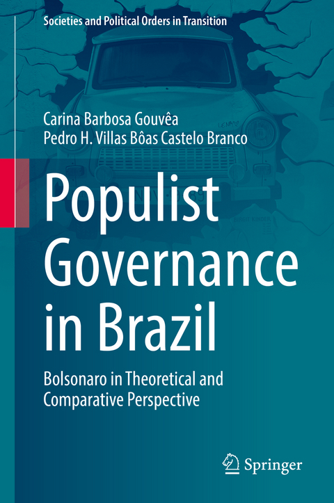 Populist Governance in Brazil - Carina Barbosa Gouv&ecirc;a, Pedro H. Villas B&ocirc;as Castelo Branco