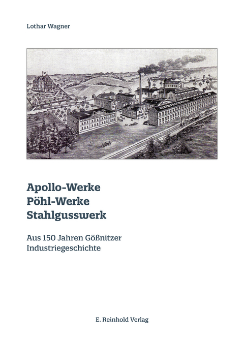 Apollo-Werke &middot; P&ouml;hl-Werke &middot; Stahlgusswerk - Lothar Wagner