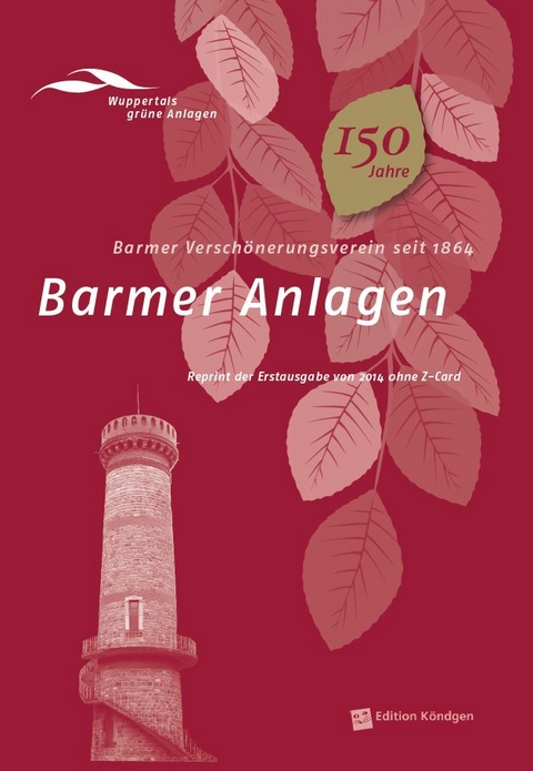 Barmer Anlagen - Barmer Versch&ouml;nerungsverein seit 1864 - Antonia Dinnebier, Brigitte Alexander, Klaus-G&uuml;nther Conrads, Andreas Bovenkamp, Dirk Fischer, Irmela L&ouml;w, Rosemarie Vogelsang, Martin L&uuml;cke, Albert Vosteen, Uwe Eckhardt, Elke Brychta, Horst Heidermann, Hans Joachim de Bruyn-Ouboter, J&uuml;rgen Eidam, Uwe Lemmer