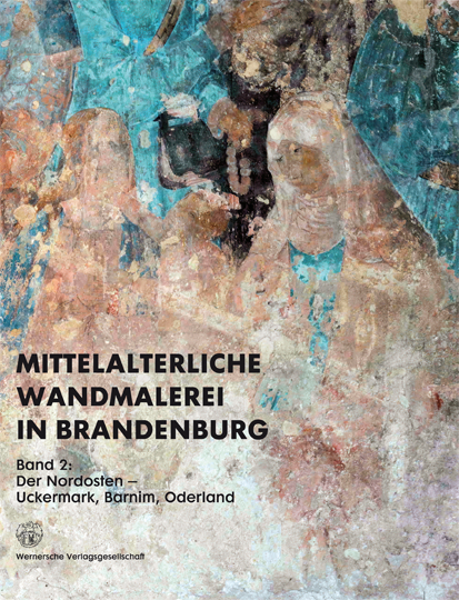 Mittelalterliche Wandmalerei in Brandenburg 2 - B&auml;rbel Arnold, Hans Burger, Sonja C&aacute;rdenas, Maria Deiters, Ute Joksch, Peter Kn&uuml;vener, Mechthild Noll-Minor, Jan Raue, Barbara Rimpel, Frank Schl&uuml;tter, Dirk Schumann, Martin Ziemann