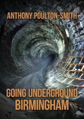 Going Underground: Birmingham - Anthony Poulton-Smith