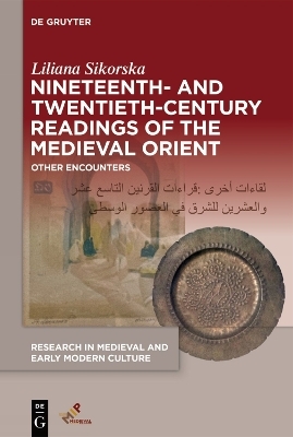 Nineteenth- and Twentieth-Century Readings of the Medieval Orient