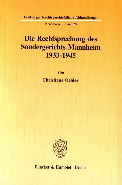 Die Rechtsprechung des Sondergerichts Mannheim 1933-1945. - Christiane Oehler