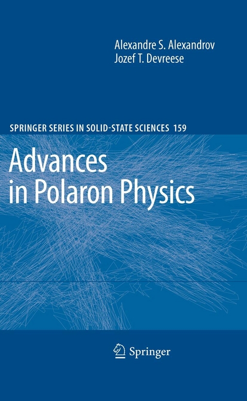 Advances in Polaron Physics -  Alexandre S. Alexandrov,  Jozef T. Devreese