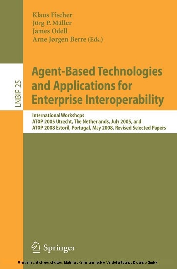 Agent-Based Technologies and Applications for Enterprise Interoperability -  Will Aalst,  John Mylopoulos,  Norman M. Sadeh,  Michael J. Shaw,  Clemens Szyperski,  Klaus Fischer,  J&ouml;r