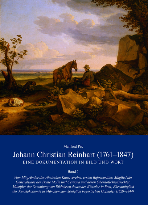 Johann Christian Reinhart (1761-1847). Eine Dokumentation in Bild und Wort - 