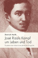 Jos&eacute; Rizals Kampf um Leben und Tod - Dietrich Harth