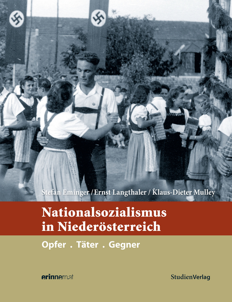 Nationalsozialismus in Nieder&ouml;sterreich - Stefan Eminger, Ernst Langthaler, Klaus-Dieter Mulley