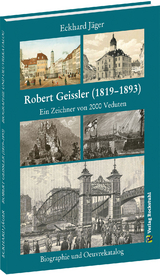 Robert Geissler (1819&ndash;1893) - Biographie und Oeuvrekatalog - Dr. Eckhard J&auml;ger