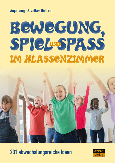 Bewegung, Spiel & Spa&szlig; im Klassenzimmer - Anja Lange, Volker D&ouml;hring