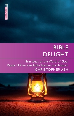 Bible Delight - Christopher Ash