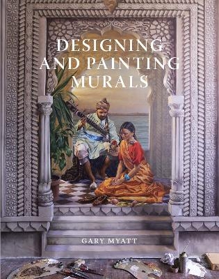Designing and Painting Murals - Gary Myatt