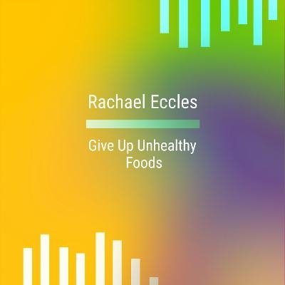 Give Up Unhealthy Foods, Self Hypnosis CD - Rachael Eccles