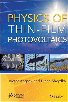 Physics of Thin-Film Photovoltaics - Victor G. Karpov, Diana Shvydka