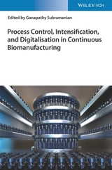 Process Control, Intensification, and Digitalisation in Continuous Biomanufacturing - 