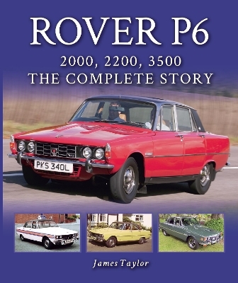 Rover P6: 2000, 2200 and 3500 - James Taylor