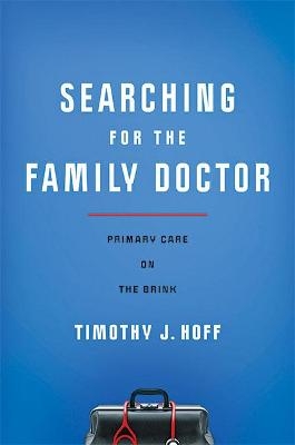 Searching for the Family Doctor - Timothy J. Hoff