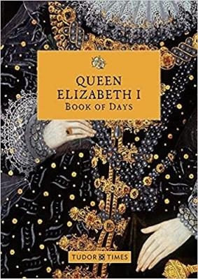 Queen Elizabeth I Book of Days - Tudor Times