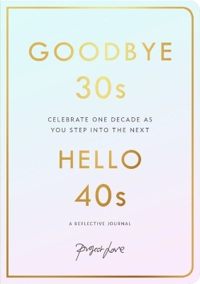 Goodbye 30s, Hello 40s