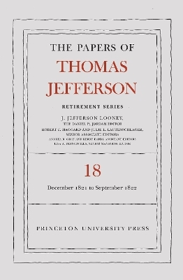 The Papers of Thomas Jefferson, Retirement Series, Volume 18 - Thomas Jefferson
