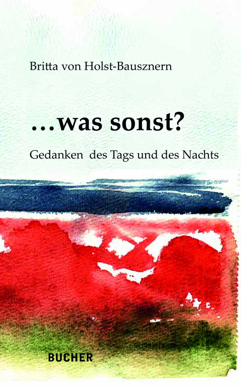 ... was sonst? - Britta von Holst-Bausznern