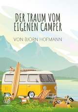 Der Traum vom eigenen Camper - Hofmann Bj&ouml;rn