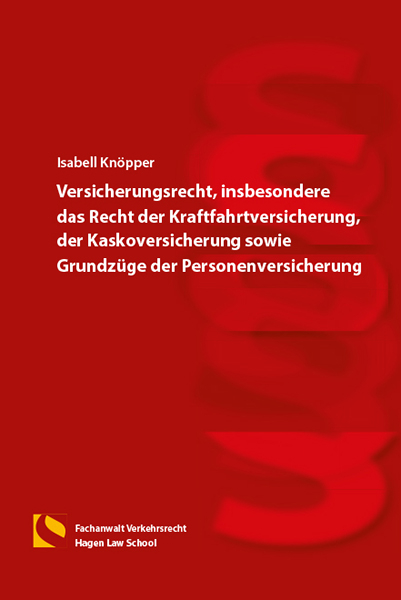 Versicherungsrecht, insbesondere das Recht der Kraftfahrtversicherung, der Kaskoversicherung sowie Grundz&uuml;ge der Personenversicherungen - Isabell Kn&ouml;pper