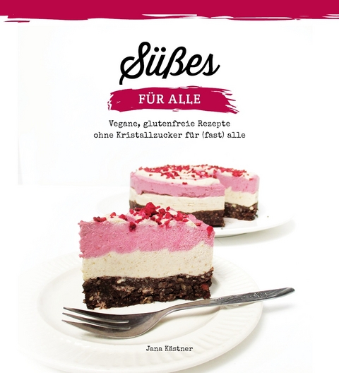 S&uuml;&szlig;es f&uuml;r alle: - Jana K&auml;stner