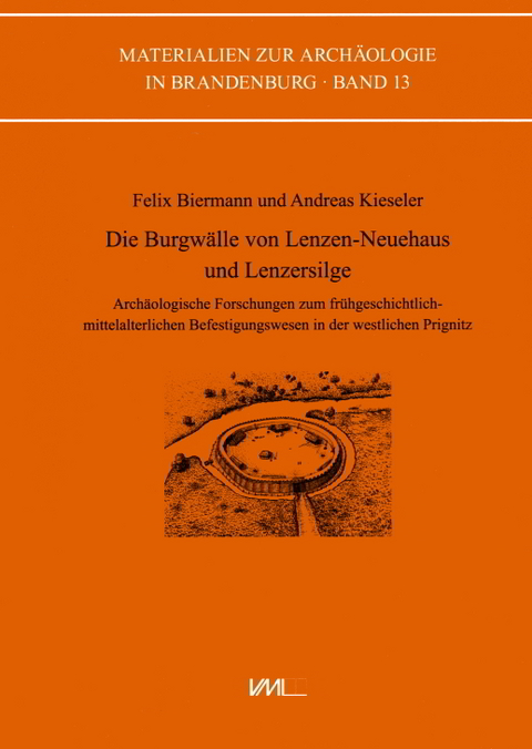 Die Burgw&auml;lle von Lenzen-Neuehaus und Lenzersilge - Felix Biermann, Andreas Kieseler
