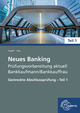 Neues Banking Pr&uuml;fungsvorbereitung aktuell - Bankkaufmann/Bankkauffrau - Britta Augath, Nicole Haas