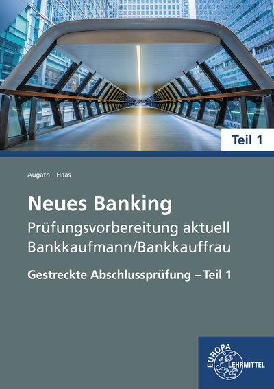 Neues Banking Pr&uuml;fungsvorbereitung aktuell - Bankkaufmann/Bankkauffrau - Britta Augath, Nicole Haas
