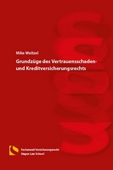 Grundz&uuml;ge des Vertrauensschaden- und Kreditversicherungsrechts - Mike Weitzel