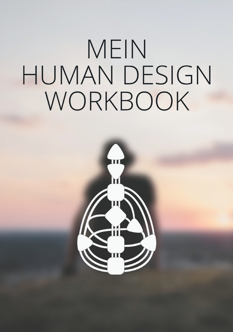Mein Human Design Workbook - A. Johann