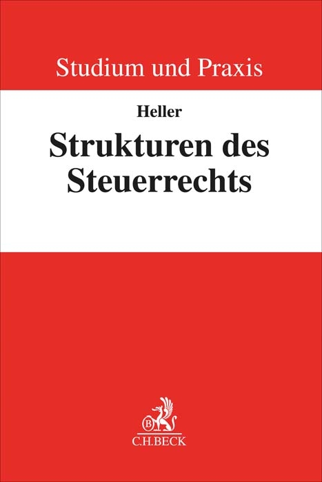 Studium und Praxis / Strukturen des Steuerrechts - Robert F. Heller