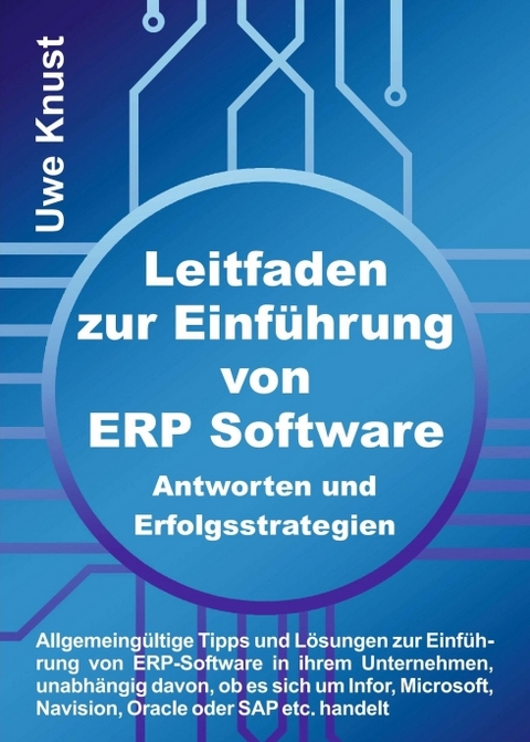 Leitfaden zur Einf&uuml;hrung von ERP Software - Antworten und Erfolgsstrategien - Uwe Knust