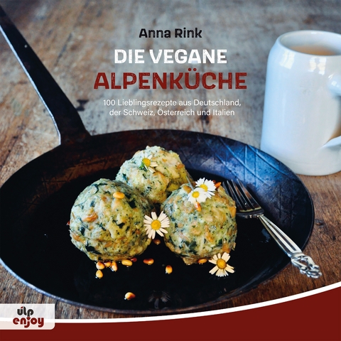 Die Vegane Alpenk&uuml;che - Anna Rink