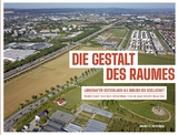 Die Gestalt des Raumes - Wendelin Strubelt, Fabian Dosch, Gotthard Meinel