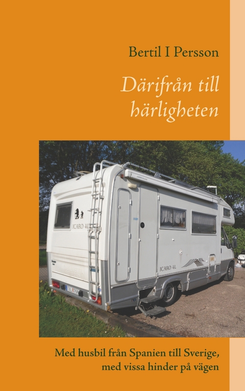 D&auml;rifr&aring;n till h&auml;rligheten - Bertil I Persson