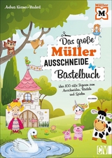 Das gro&szlig;e M&uuml;ller Ausschneide Bastelbuch