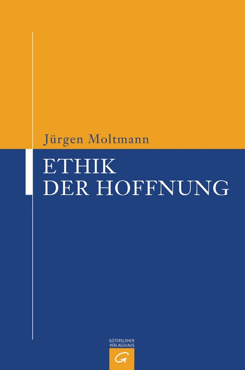 Ethik der Hoffnung - J&uuml;rgen Moltmann
