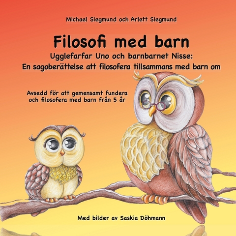Filosofi med barn. Ugglefarfar Uno och barnbarnet Nisse - Michael Siegmund, Arlett Siegmund