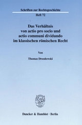Das Verh&auml;ltnis von actio pro socio und actio communi dividundo im klassischen r&ouml;mischen Recht. - Thomas Drosdowski