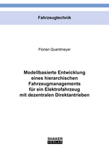Modellbasierte Entwicklung eines hierarchischen Fahrzeugmanagements f&uuml;r ein Elektrofahrzeug mit dezentralen Direktantrieben - Florian Quantmeyer