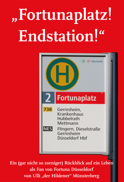 "Fortunaplatz! Endstation!" - Ulli "der Hildener" M&uuml;nsterberg