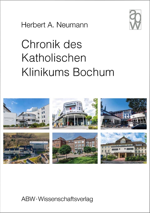 Chronik des Katholischen Klinikums Bochum - Herbert A. Neumann
