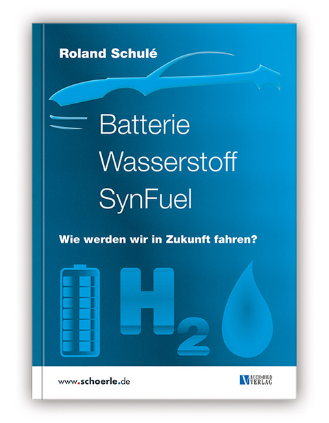 Batterie Wasserstoff SynFuel - Roland Schulé