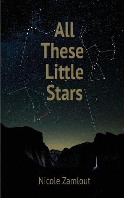 All These Little Stars - Nicole Zamlout