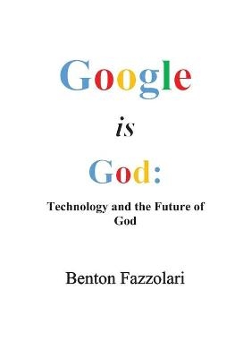 Google is God - Benton Fazzolari