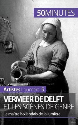 Vermeer de Delft et les sc&egrave;nes de genre -  50Minutes,  Marion Hallet